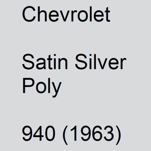 Chevrolet, Satin Silver Poly, 940 (1963).